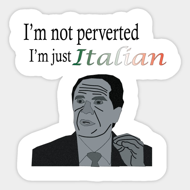 I'm not Perverted, I'm just Italian Sticker by hilaryuhl@gmail.com